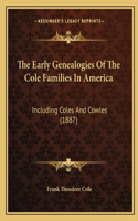 Early Genealogies of the Cole Families in America