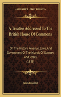 Treatise Addressed To The British House Of Commons