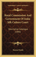 Royal Commission And Government Of India Silk Culture Court