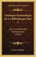 Catalogue Systematique De La Bibliotheque Part 3: De La Chambre Des Representants (1859)