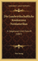 Die Landwirthschaftliche Konkurrenz Nordamerikas