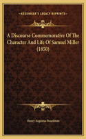 A Discourse Commemorative Of The Character And Life Of Samuel Miller (1850)