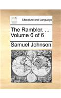 The Rambler. ... Volume 6 of 6
