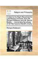 A Letter to the Right Reverend the Lord Bishop of Exeter, from Mr. Richard Robinson and Mr. Daniel Boddy, ... Concerning the Abuse of Sir Marmaduke Darell's Charity.