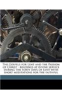 Gospels for Lent and the Passion of Christ