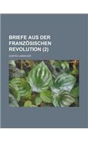 Briefe Aus Der Franzosischen Revolution (2 ): (English)