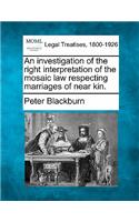 Investigation of the Right Interpretation of the Mosaic Law Respecting Marriages of Near Kin.