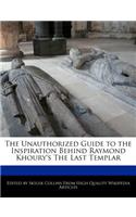 The Unauthorized Guide to the Inspiration Behind Raymond Khoury's the Last Templar