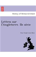 Lettres sur l'Angleterre. IIe se&#769;rie