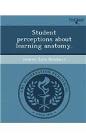 Student Perceptions about Learning Anatomy