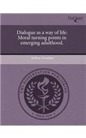 Dialogue as a Way of Life: Moral Turning Points in Emerging Adulthood