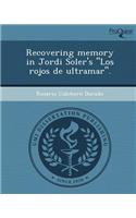 Recovering Memory in Jordi Soler's Los Rojos de Ultramar.