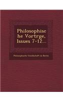 Philosophische Vortr GE, Issues 7-12...