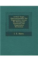 Arthur G Rgei, Obercommandant Der Ungarischen Armee