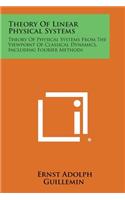 Theory of Linear Physical Systems: Theory of Physical Systems from the Viewpoint of Classical Dynamics, Including Fourier Methods
