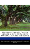 Fauna and Flora of Canada Including Lists of Canadian Mammals, Reptiles, and Plants