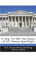 S. Hrg. 111-984: The Future of U.S. Human Spaceflight