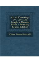 All at Coventry: Or, Love and Laugh; A Musical Farce