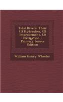 Tidal Rivers: Their (1) Hydraulics, (2) Improvement, (3) Navigation: (English)
