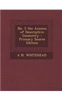No. 5 the Axioms of Descriptive Geometry