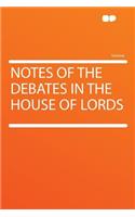 Notes of the Debates in the House of Lords: (English)