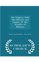 An Inquiry Into the Nature and Causes of the Wealth of Nations - Scholar's Choice Edition