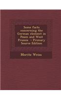 Some Facts Concerning the German Element in Posen and West Prussia