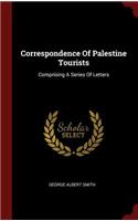 Correspondence Of Palestine Tourists: Comprising A Series Of Letters