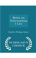 Notes on International Law - Scholar's Choice Edition