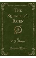 The Squatter's Bairn (Classic Reprint)