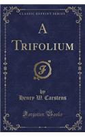 A Trifolium (Classic Reprint)