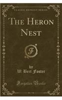 The Heron Nest (Classic Reprint)