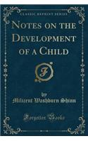 Notes on the Development of a Child (Classic Reprint)