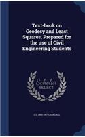 Text-Book on Geodesy and Least Squares, Prepared for the Use of Civil Engineering Students