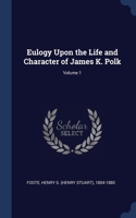 Eulogy Upon the Life and Character of James K. Polk; Volume 1