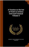 A Treatise on the Law of Trials in Actions Civil and Criminal Volume 4