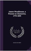 James Woodhouse, a Pioneer in Chemistry, 1770-1809