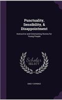 Punctuality, Sensibility, & Disappointment
