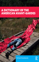 A Dictionary of the American Avant-Gardes