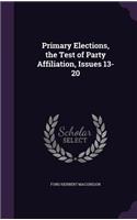 Primary Elections, the Test of Party Affiliation, Issues 13-20