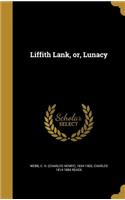 Liffith Lank, or, Lunacy