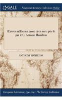 Oeuvres Melees En Prose Et En Vers. Ptie 6: Par Le C. Antoine Hamilton