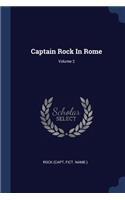 Captain Rock In Rome; Volume 2