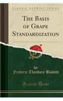 The Basis of Grape Standardization (Classic Reprint)