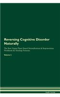 Reversing Cognitive Disorder Naturally the Raw Vegan Plant-Based Detoxification & Regeneration Workbook for Healing Patients. Volume 2