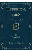 Hyperion, 1908, Vol. 5: Eine Zweimonatsschrift (Classic Reprint)