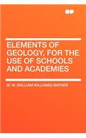Elements of Geology, for the Use of Schools and Academies