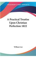 A Practical Treatise Upon Christian Perfection 1822: (English)