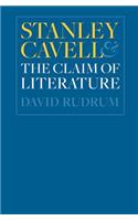 Stanley Cavell and the Claim of Literature