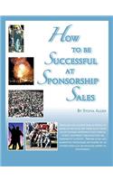 How To Be Successful At Sponsorship Sales